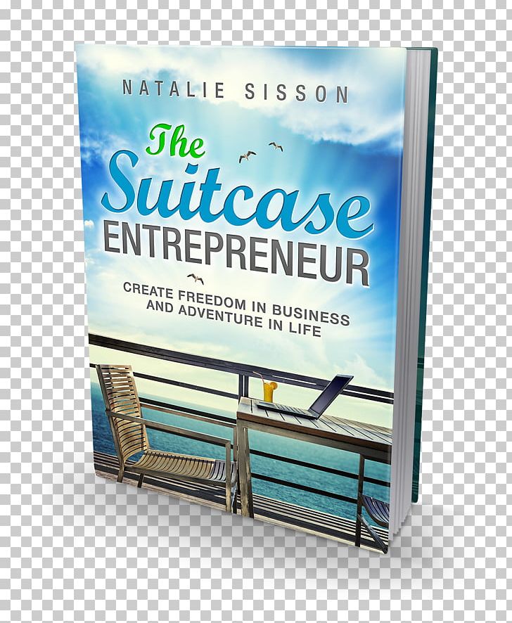 The Suitcase Entrepreneur: Create Freedom In Business And Adventure In Life Book Cover Entrepreneurship Publishing PNG, Clipart, 3d Book, Adventure, Amazoncom, Author, Bestseller Free PNG Download