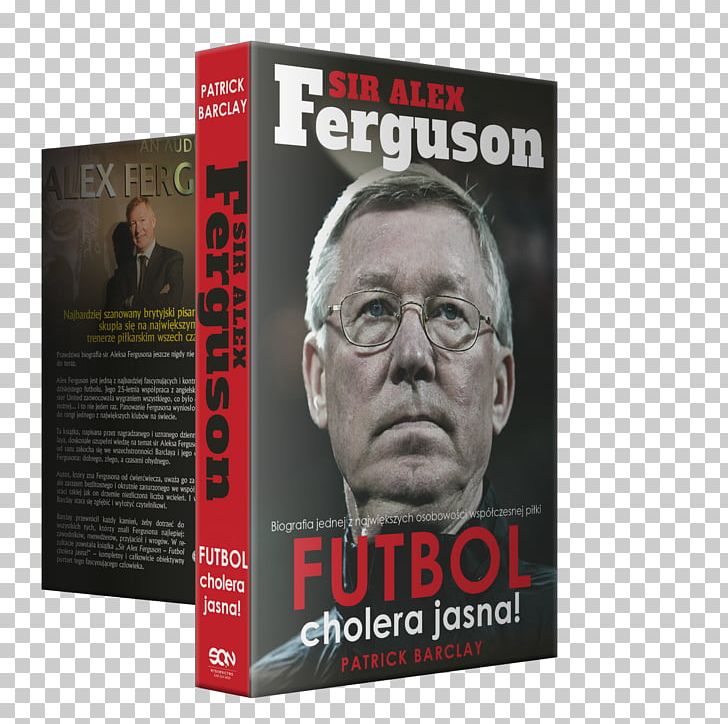 Patrick Barclay Sir Alex Ferguson Futbol Cholera Jasna Poster Brand PNG, Clipart, Alex Ferguson, Book, Brand, Cholera, Ebook Free PNG Download