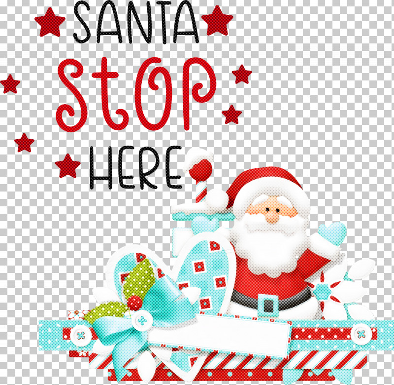 Santa Stop Here Santa Christmas PNG, Clipart, Christmas, Christmas Day, Christmas Lights, Christmas Ornament, Drawing Free PNG Download