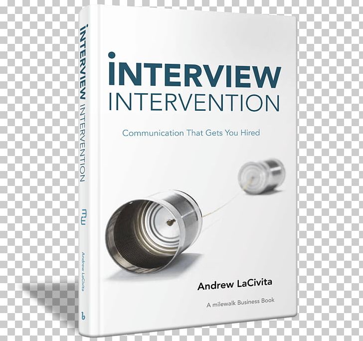 Product Design Interview Intervention: Communication That Gets You Hired: A Milewalk Business Book Brand PNG, Clipart, Brand, Communication, Job Interview Free PNG Download