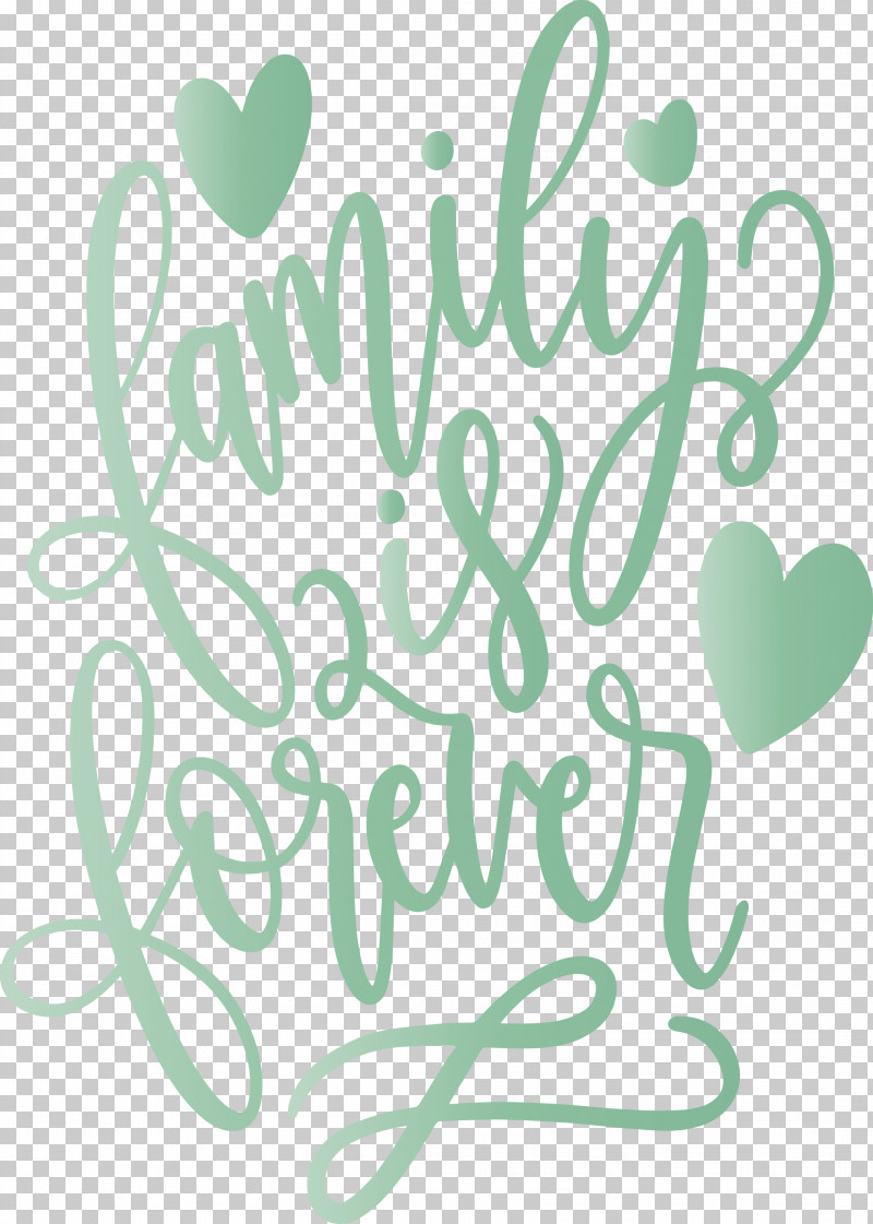 Family Day Heart Family Is Forever PNG, Clipart, Calligraphy, Family Day, Family Is Forever, Green, Heart Free PNG Download