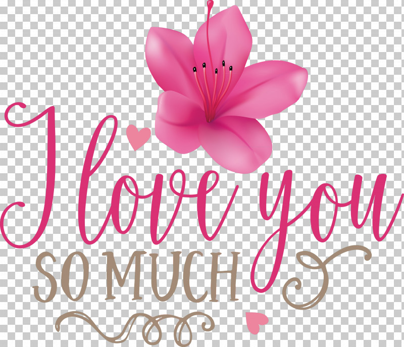 I Love You So Much Valentines Day Valentine PNG, Clipart, Biology, Cut Flowers, Floral Design, Flower, Herbaceous Plant Free PNG Download