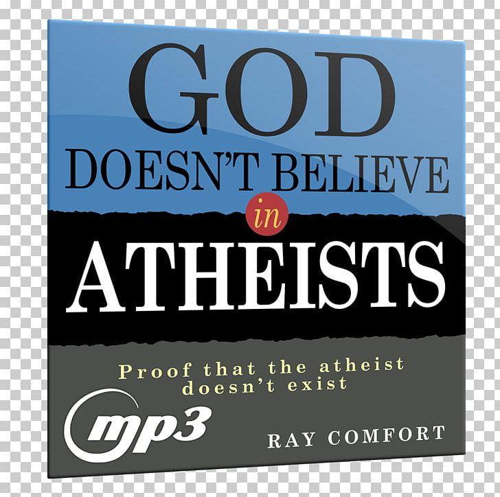 God Doesn't Believe In Atheists Atheism Existence Of God Person PNG, Clipart,  Free PNG Download