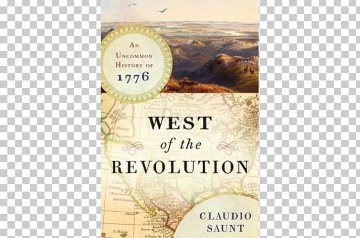 West Of The Revolution: An Uncommon History Of 1776 Independence Lost: Lives On The Edge Of The American Revolution United States Thirteen Colonies PNG, Clipart, 1776, Alexander Hamilton, American Revolution, Beyond Verbal, Brand Free PNG Download