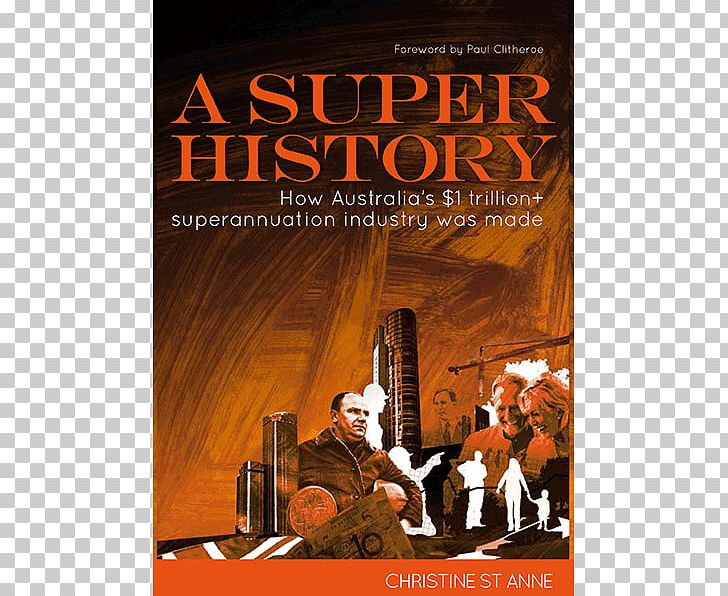 A Super History: How Australia's $1 Trillion+ Superannuation Industry Was Made Publishing Book Sydney Finance PNG, Clipart,  Free PNG Download