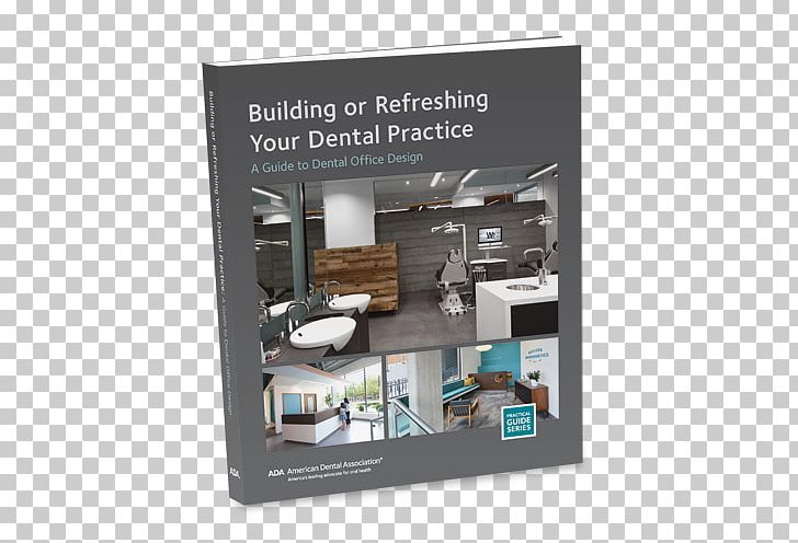 Building Or Refreshing Your Dental Practice: A Guide To Dental Office Design Dentistry American Dental Association PNG, Clipart, Advertising, American Dental Association, Architect, Architectural Engineering, Book Free PNG Download
