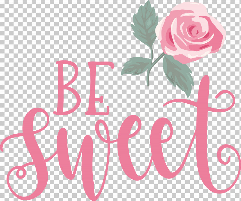 Be Sweet Love Quote Valentines Day PNG, Clipart, Be Sweet, Cut Flowers, Floral Design, Garden, Garden Roses Free PNG Download