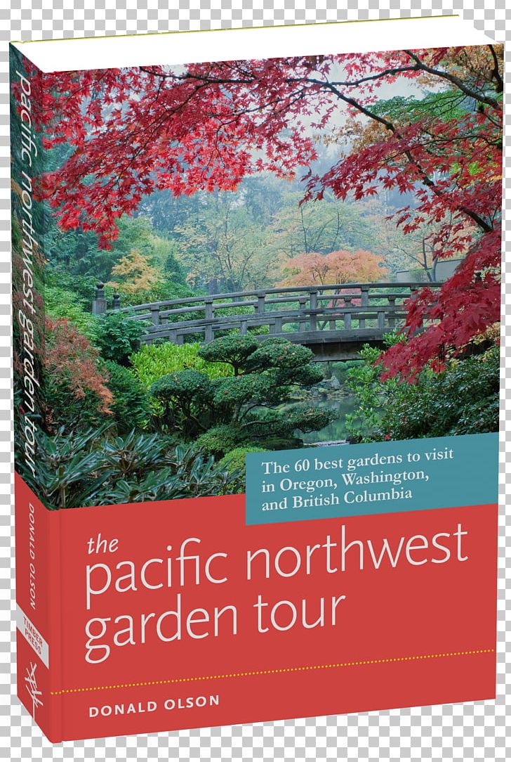 The Pacific Northwest Garden Tour: The 60 Best Gardens To Visit In Oregon PNG, Clipart, Advertising, Back Garden, British Columbia, Flora, Garden Free PNG Download