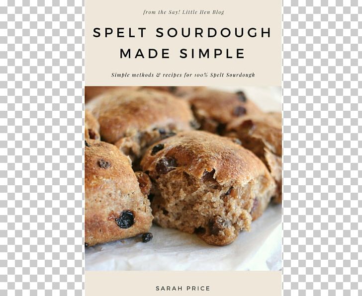 Soda Bread Artisan Sourdough Made Simple: A Beginner's Guide To Delicious Handcrafted Bread With Minimal Kneading Spotted Dick Baking Spelt PNG, Clipart,  Free PNG Download