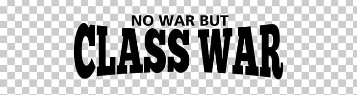 Class Conflict No War But The Class War PNG, Clipart, Black, Black And White, Brand, Class, Class Conflict Free PNG Download