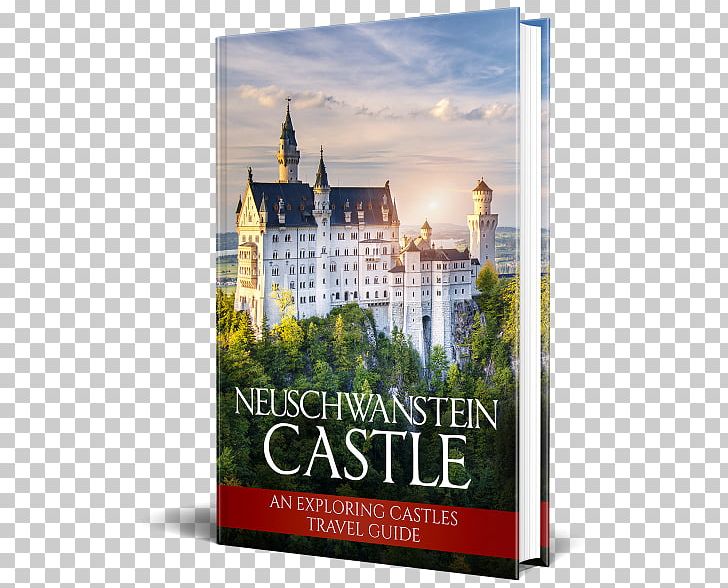 Neuschwanstein Castle 2013: An Exploring Castles Travel Guide Füssen Hohenschwangau Castle Romantic Road PNG, Clipart, Advertising, Castle, European Castle, Germany, Guidebook Free PNG Download