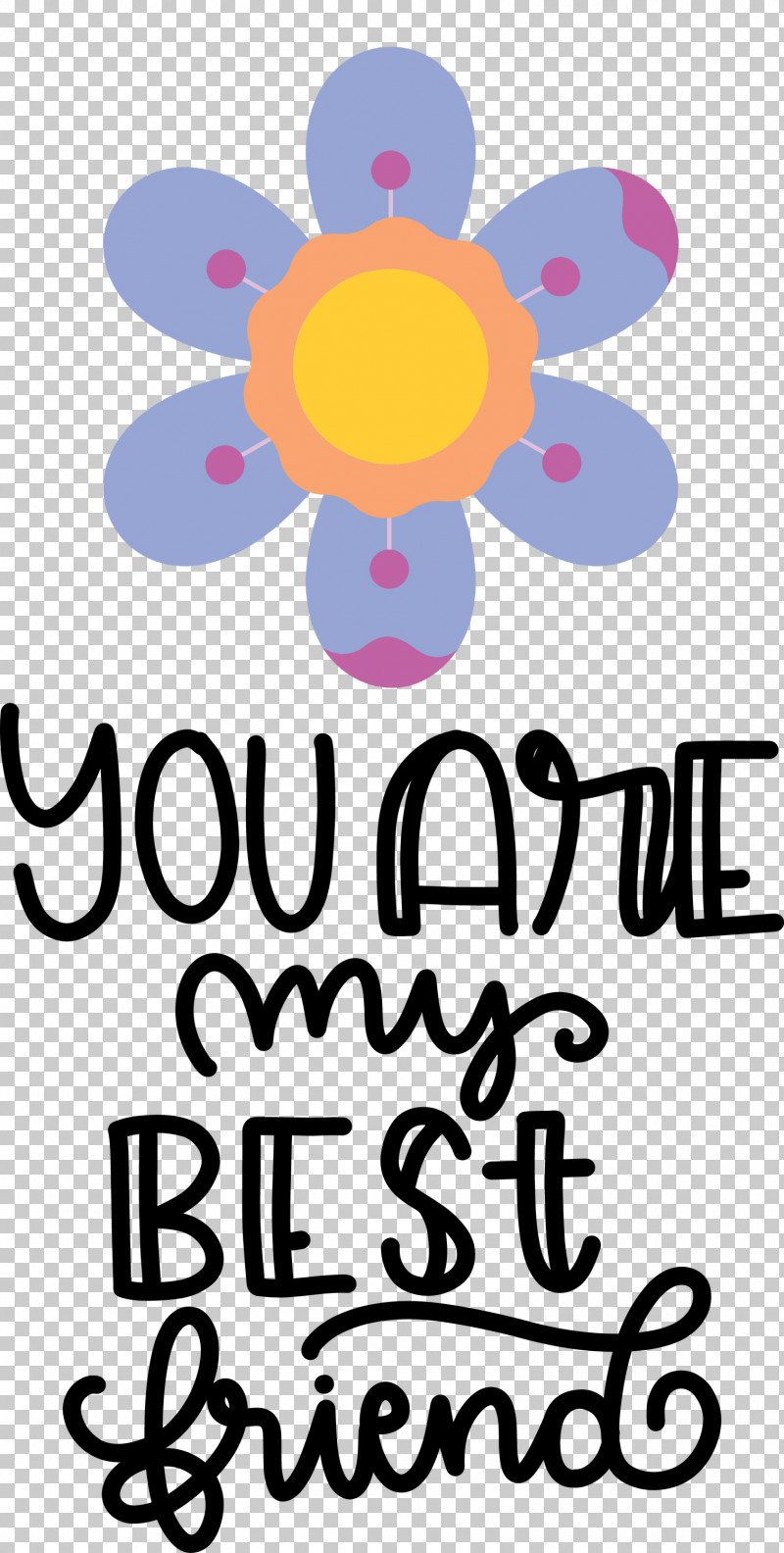 Best Friends You Are My Best Friends PNG, Clipart, Best Friends, Biology, Floral Design, Flower, Happiness Free PNG Download