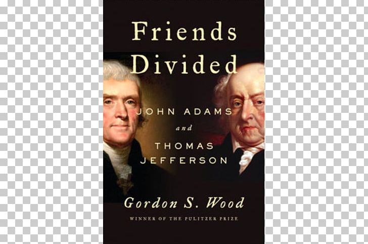 Friends Divided: John Adams And Thomas Jefferson United States Adams-Jefferson Letters Churchill And Orwell: The Fight For Freedom PNG, Clipart, Advertising, Amazoncom, Benjamin Rush, Book, Brand Free PNG Download