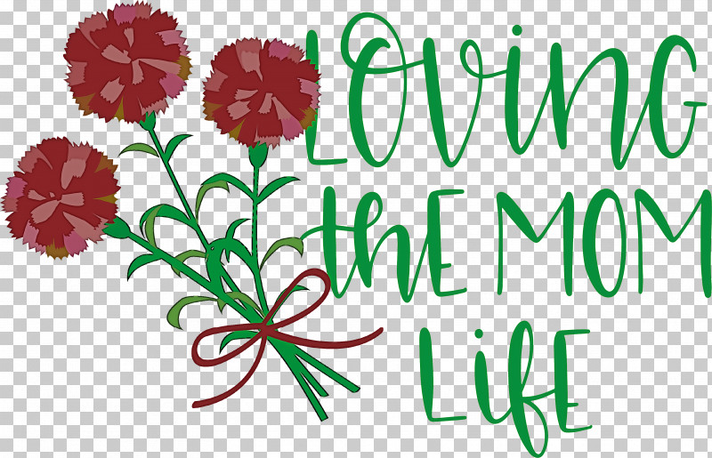 Mothers Day Mothers Day Quote Loving The Mom Life PNG, Clipart, Carnation, Cut Flowers, Floral Design, Flower, Mothers Day Free PNG Download