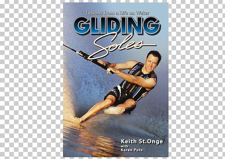 Gliding Soles: Lessons From A Life On Water Water Skiing Book Barefoot Skiing PNG, Clipart, Advertising, Amazoncom, Barefoot, Book, Idea Free PNG Download