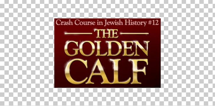 Golden Calf Jewish People Tabernacle Crusades Hebrews PNG, Clipart, Brand, Calf, Crusades, Essay, Golden Calf Free PNG Download