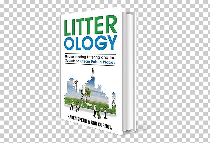 Litter-Ology: Understanding Littering And The Secrets To Clean Public Places Book Psychology Author PNG, Clipart, Advertising, Author, Book, Brand, Clutter Free PNG Download