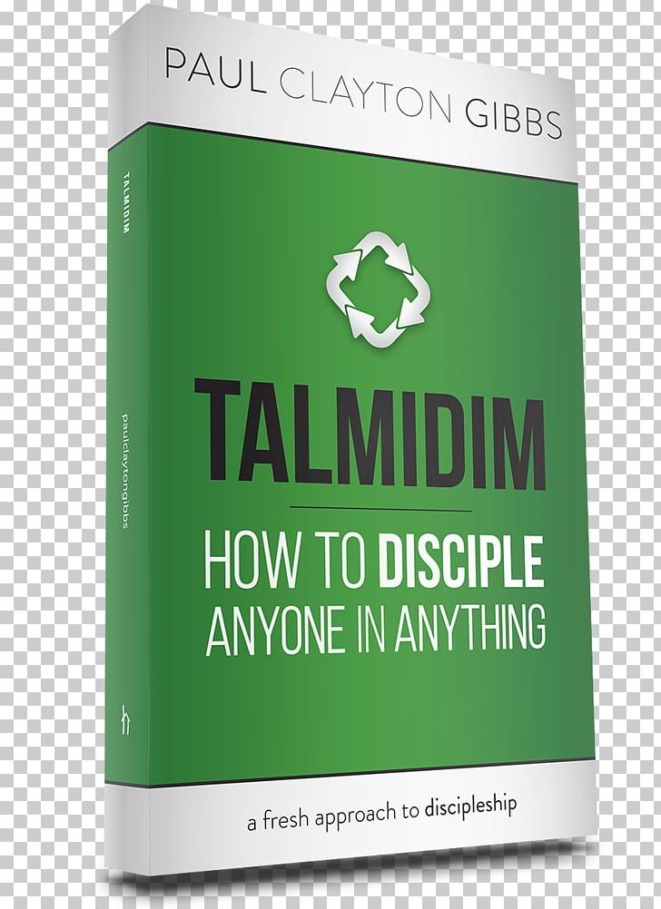 Talmidim: How To Disciple Anyone In Anything Bible Book Kingship And Kingdom Of God PNG, Clipart, 3d Computer Graphics, Bible, Book, Brand, Disciple Free PNG Download