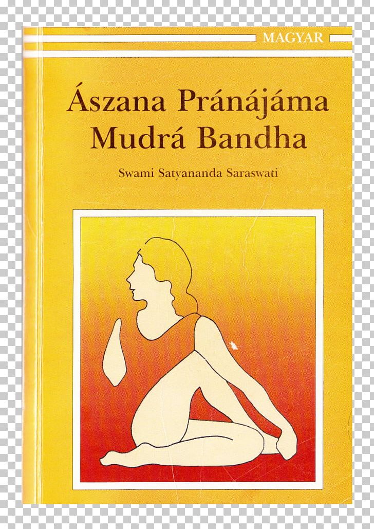 Asana Pranayama Mudra Bandha A Systematic Course In The Ancient Tantric Techniques Of Yoga And Kriya Nine Principal Upanishads PNG, Clipart, Area, Art, Asana, Bandha, Ben Free PNG Download