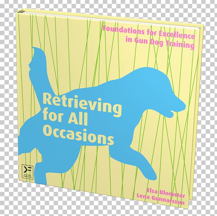 Retrieving For All Occasions: Foundations For Excellence In Gun Dog Training Retrieving For All Occasions PNG, Clipart,  Free PNG Download