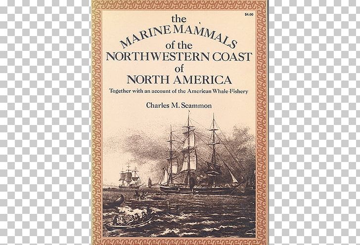 Scammon The Marine Mammals Of The North-western Coast Of North America Book Frames Edition PNG, Clipart, Book, Coast, Dolphin Scholarship Foundation, Edition, History Free PNG Download