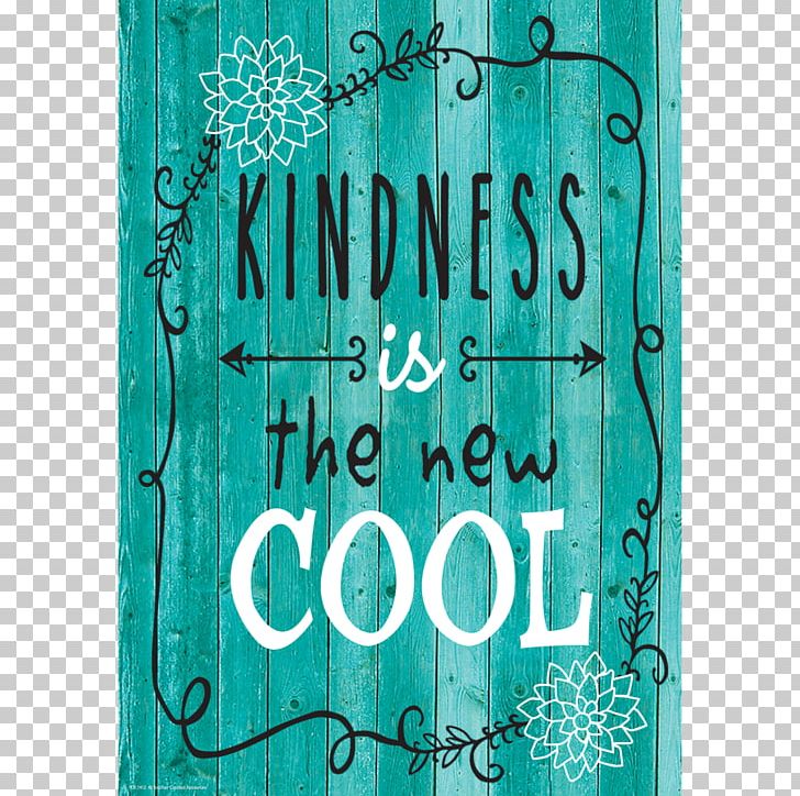 Motivational Poster Kindness Graphic Design Teacher PNG, Clipart, Aqua, Blue, Classroom, Cool Posters, Courage Free PNG Download