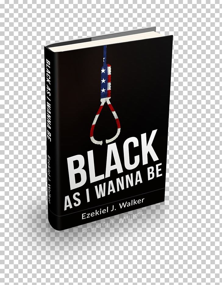 Black As I Wanna Be Seventy Moons Book Brand PNG, Clipart, Audiobook, Book, Book Of Ezekiel, Brand, International Standard Book Number Free PNG Download