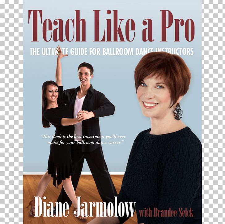 Teach Like A Pro: The Ultimate Guide For Ballroom Dance Instructors Diane Jarmolow Move Like A Champion: The Power Of Understanding How Your Body Works Dancing With The Stars PNG, Clipart, Album Cover, Ballroom Dance, Ballroom Dancer, Boogiewoogie, Book Free PNG Download