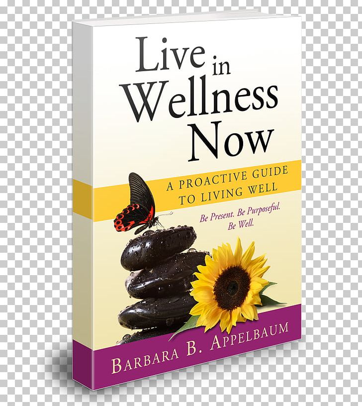 Live In Wellness Now: A Proactive Guide To Living Well Bookselling Amazon.com Author PNG, Clipart, Amazoncom, Author, Book, Book Cover, Bookselling Free PNG Download