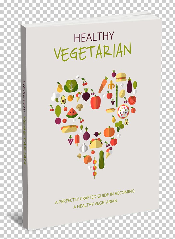 Vegetarian Cuisine Being Vegetarian Vegetarianism Private Label Rights Health PNG, Clipart, Cooking, Cuisine, Diet, Ebook, Flower Free PNG Download