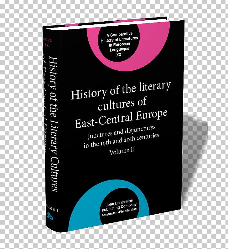 History Of The Literary Cultures Of East-Central Europe: Junctures And Disjunctures In The 19th And 20th Centuries African Literature Book PNG, Clipart, African Literature, Book, Brand, Comparative Literature, Fiction Free PNG Download