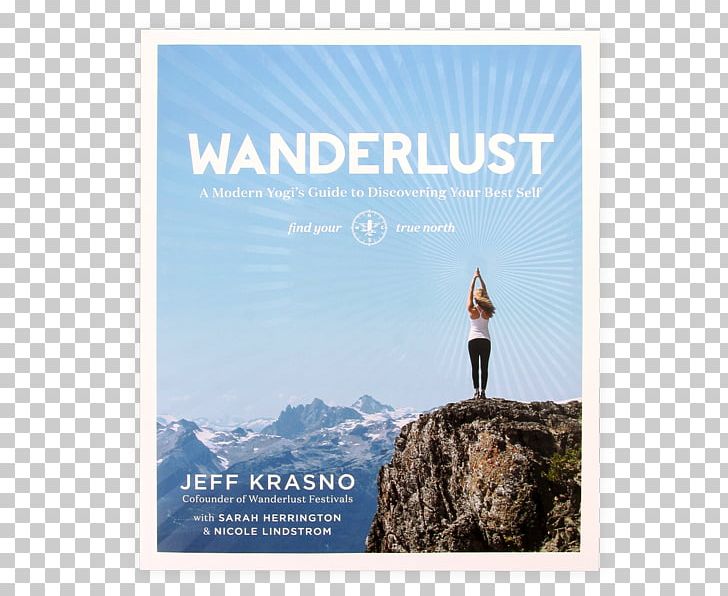 Wanderlust: A Modern Yogi's Guide To Discovering Your Best Self Wanderlust Find Your True Fork: Journeys In Healthy PNG, Clipart,  Free PNG Download