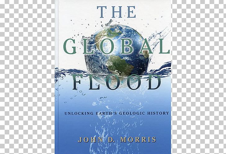 The Global Flood: Unlocking Earth's Geologic History Institute For Creation Research Geology Flood Myth PNG, Clipart,  Free PNG Download