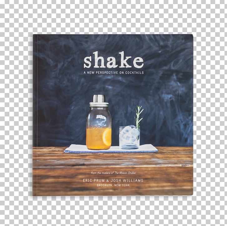 Shake: A New Perspective On Cocktails Milkshake Literary Cookbook Drink PNG, Clipart, Bar, Bar Spoon, Bartender, Book, Bottle Free PNG Download