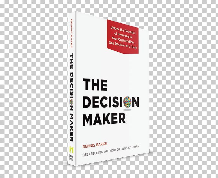 The Decision Maker: Unlock The Potential Of Everyone In Your Organization PNG, Clipart, Author, Blog, Book, Brand, Business Free PNG Download