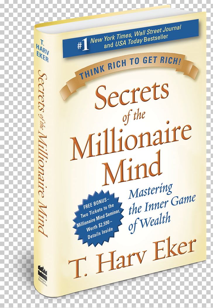 Secrets Of The Millionaire Mind: Mastering The Inner Game Of Wealth The Millionaire Next Door: The Surprising Secrets Of America's Wealthy Hardcover Secrets Of Closing The Sale Book PNG, Clipart,  Free PNG Download