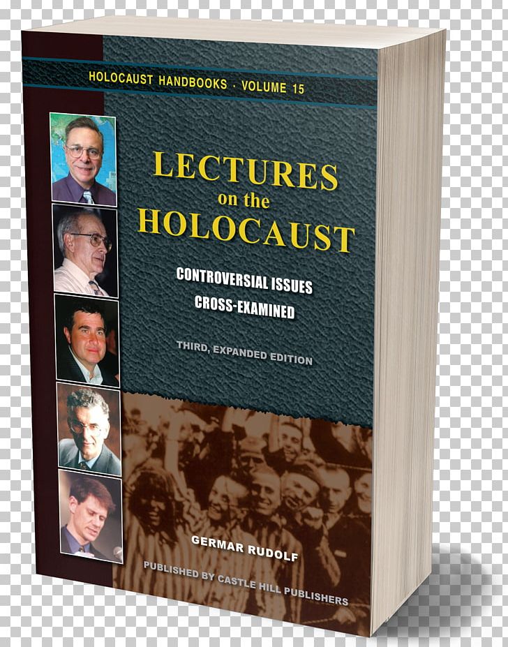 Lectures On The Holocaust: Controversial Issues Cross Examined Vorlesungen Uber Den Holocaust: Strittige Fragen Im Kreuzverhor Auschwitz Concentration Camp Holocaust Victims PNG, Clipart, Auschwitz Concentration Camp, Book, Chemist, Holocaust, Holocaust Victims Free PNG Download