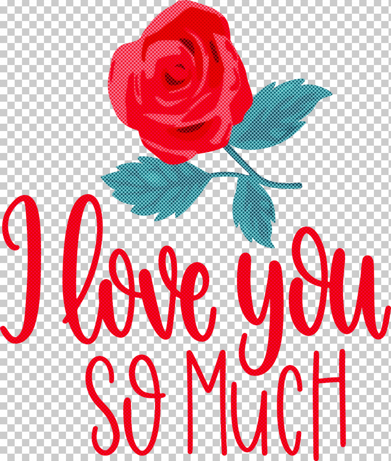 I Love You So Much Valentines Day Love PNG, Clipart, Cut Flowers, Floral Design, Flower, Garden Roses, I Love You So Much Free PNG Download