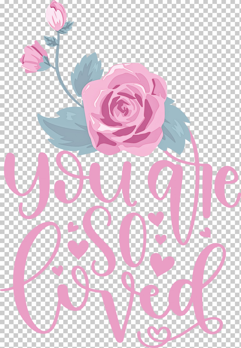 You Are Do Loved Valentines Day Valentines Day Quote PNG, Clipart, Cut, Cut Flowers, Floral Design, Free Love, Garden Roses Free PNG Download