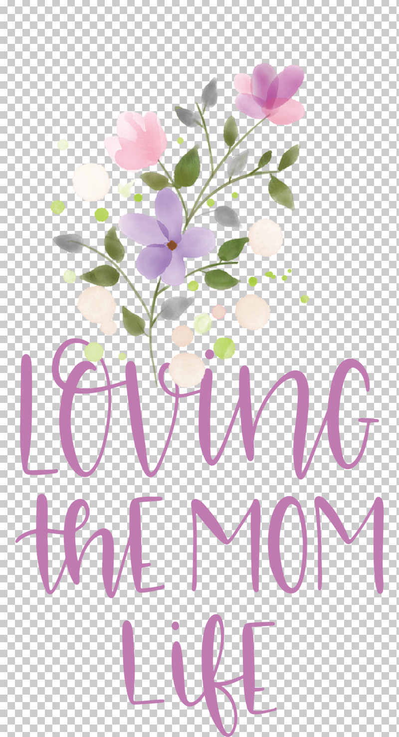 Mothers Day Mothers Day Quote Loving The Mom Life PNG, Clipart, Drawing, Floral Design, Flower, Gift, Mothers Day Free PNG Download