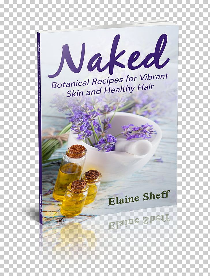 Naked: Botanical Recipes For Vibrant Skin And Healthy Hair Herbalism Natural Body Care Recipes Paperback PNG, Clipart,  Free PNG Download
