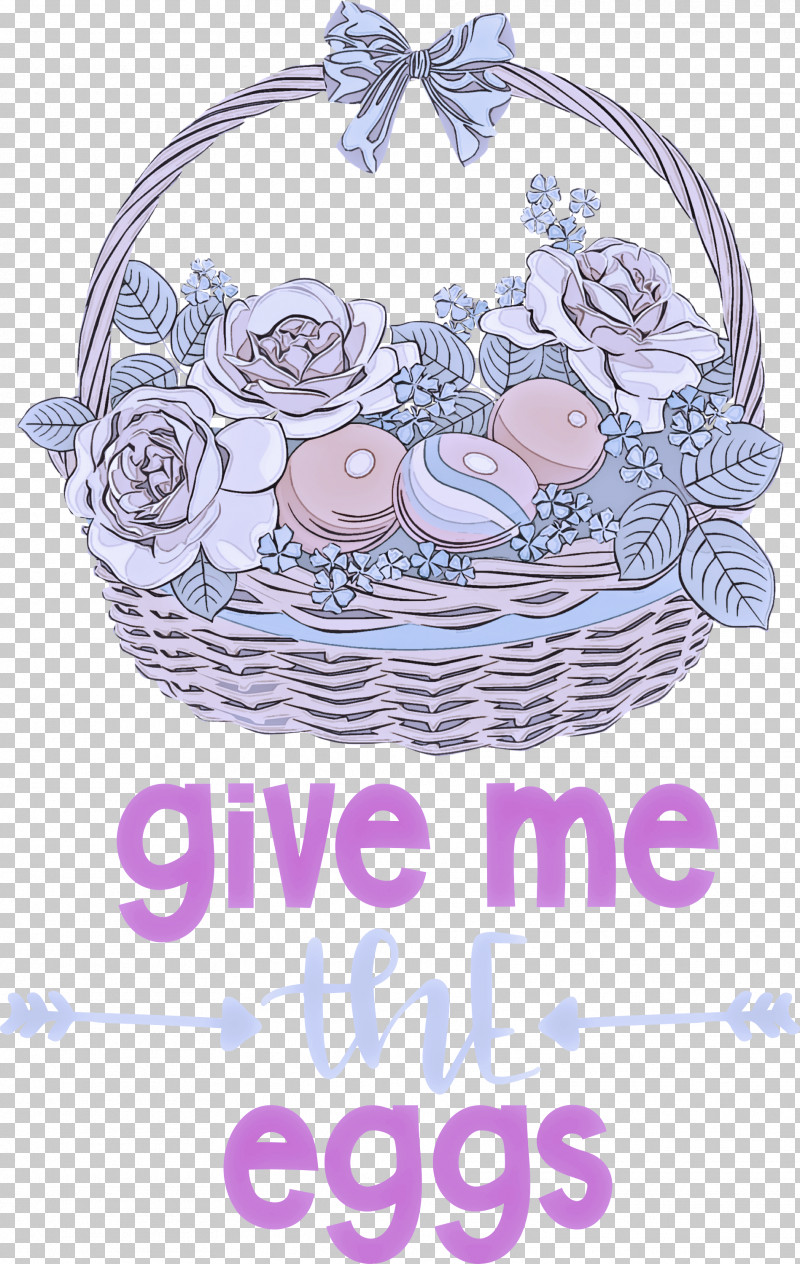 Give Me The Eggs Easter Day Happy Easter PNG, Clipart, Easter Day, Flower, Happy Easter, Lavender, Lilac M Free PNG Download