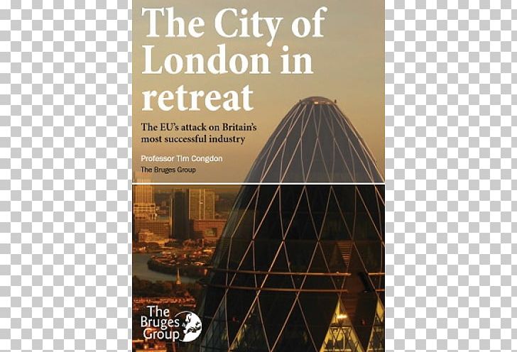 The City Of London Under Threat: The EU And Its Attack On Britain's Most Successful Industry European Union Financial Services Politics Of The United Kingdom PNG, Clipart,  Free PNG Download