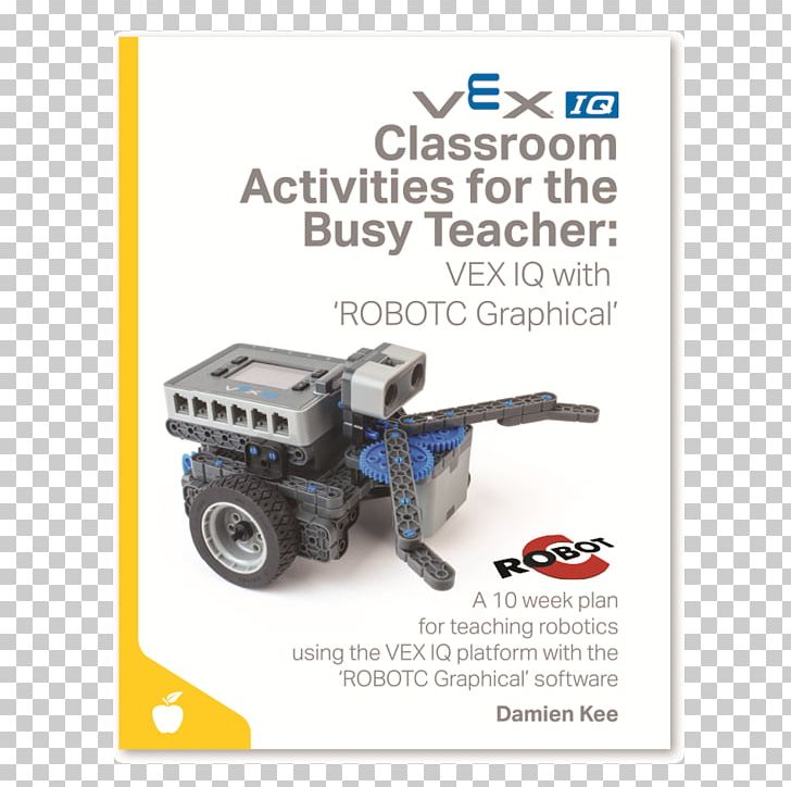 Classroom Activities For The Busy Teacher: Vex IQ With Modkit For Vex VEX Robotics Competition Classroom Activities For The Busy Teacher: EV3 PNG, Clipart, Brand, Class, Classroom, Curriculum, Doctor Of Philosophy Free PNG Download