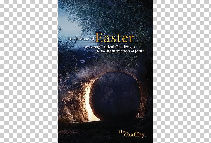 In Defense Of Easter: Answering Critical Challenges To The Resurrection Of Jesus Gospel Of John Gospel Of Matthew PNG, Clipart, Astronomical Object, Atmosphere, Christianity, Computer Wallpaper, Earth Free PNG Download