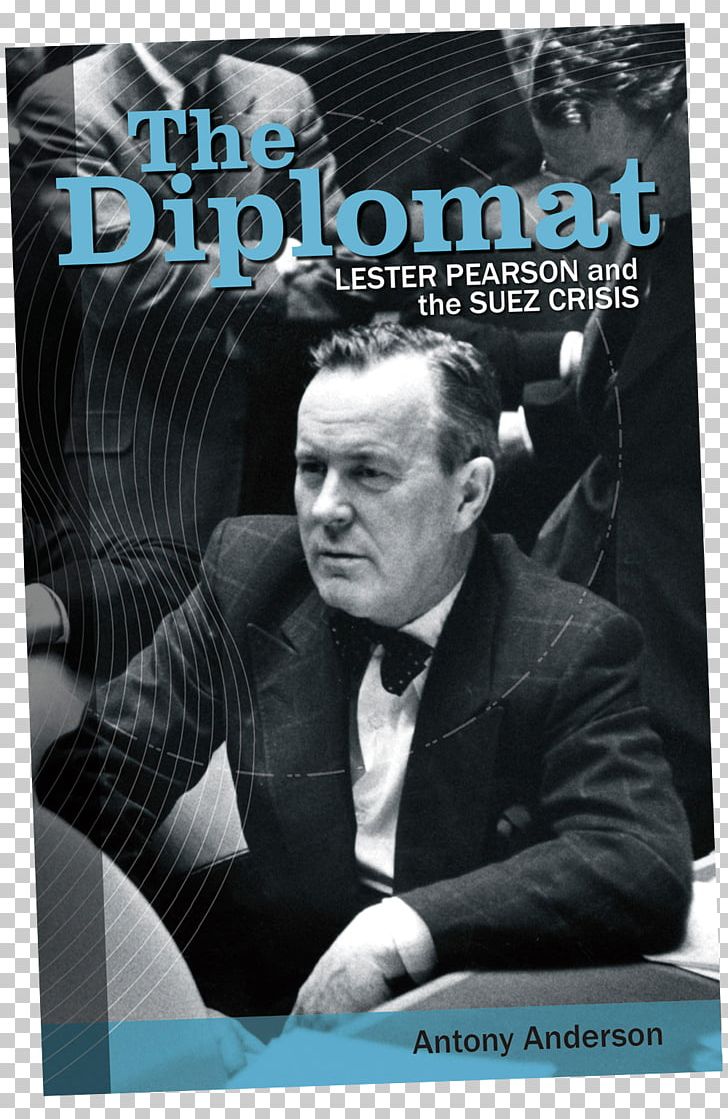 Lester B. Pearson The Diplomat: Lester Pearson And The Suez Crisis Suez Canal Canada PNG, Clipart, Action Film, Advertising, Book, Canada, Diplomat Free PNG Download