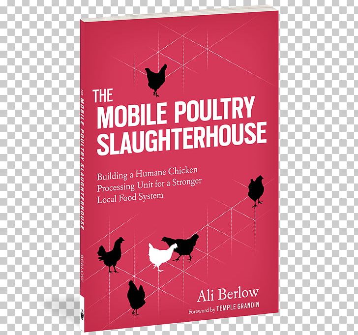 The Mobile Poultry Slaughterhouse: Building A Humane Chicken-Processing Unit To Strengthen Your Local Food System Turkey PNG, Clipart, Advertising, Animal Slaughter, Chicken, Chicken As Food, Food Free PNG Download