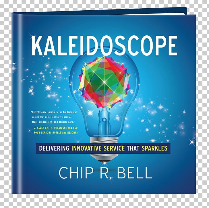 Kaleidoscope: Delivering Innovative Service That Sparkles Take Their Breath Away: How Imaginative Service Creates Devoted Customers Hardcover Author Book PNG, Clipart, Advertising, Amazoncom, Author, Book, Brand Free PNG Download