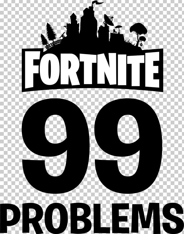 Fortnite 99 Problems Logo Battle Royale Game Portable Network Graphics PNG, Clipart, 99 Problems, Area, Battle Royale Game, Black And White, Brand Free PNG Download