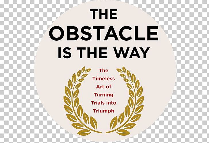 The Obstacle Is The Way Logo Brand Hardcover Font PNG, Clipart, Amyotrophic Lateral Sclerosis, Brand, Circle, Ebook, Hardcover Free PNG Download